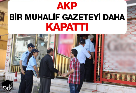 AKP bir muhalif gazeteyi daha kapattı
