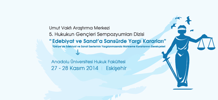 Umut Vakfı Araştırma Merkezi 5. Hukukun Gençleri Sempozyumları Dizisi  “Edebiyat ve Sanat’a Sansürde Yargı Kararları”