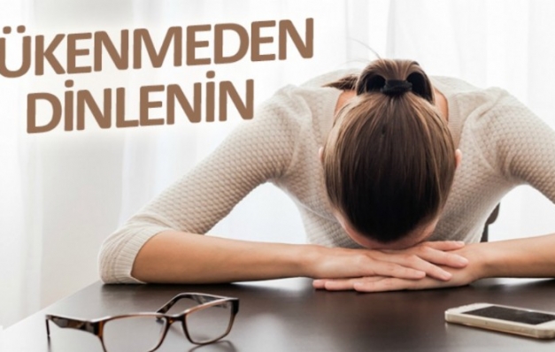 Tükenmişlik sendromuna karşı dinlenin