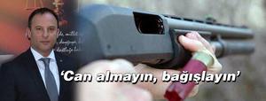 ‘Can almayın, bağışlayın’