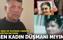 Üç eşini öldüren sanıktan yüzsüz  savunma: Ben kadın düşmanı mıyım!