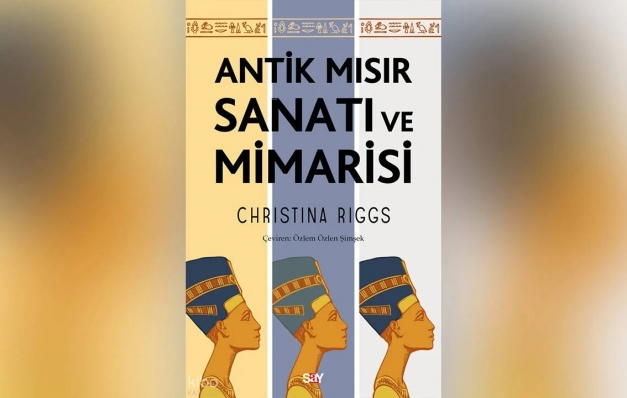 Antik Mısır’ın sanat ve mekân estetiğine yolculuk